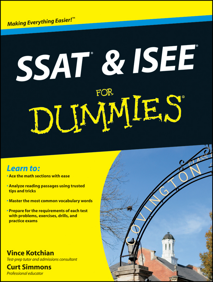 SSAT ISEE For Dummies by Vince Kotchian and Curt Simmons SSAT ISEE For - photo 1