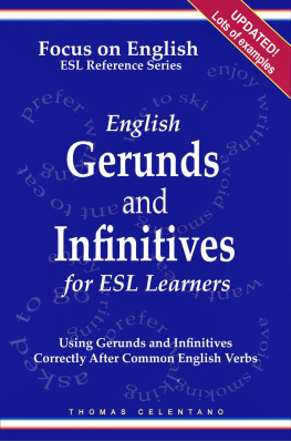 Thomas Celentano - English Gerunds and Infinitives for ESL Learners: Using Gerunds and Infinitives Correctly After Common English Verbs