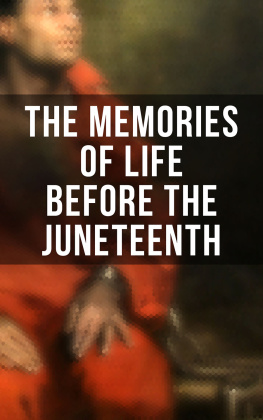 Frederick Douglass - The Memories of Life Before the Juneteenth: Memoirs, Interviews, Testimonies, Studies, Novels, Official Records on Slavery and Abolitionism