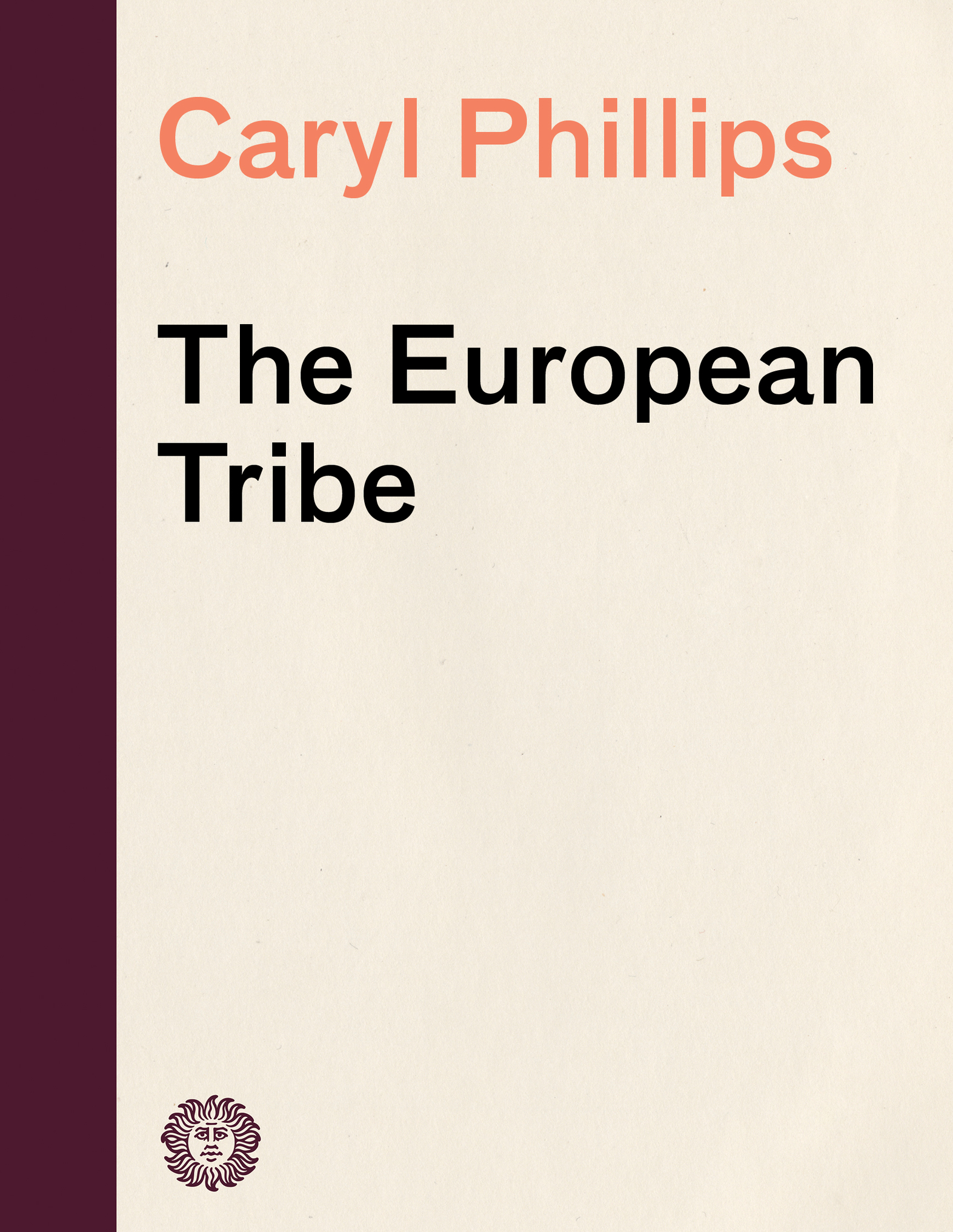 CARYL PHILLIPS The European Tribe Caryl Phillips was born in St Kitts West - photo 1