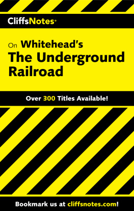 Gregory Coles CliffsNotes on Whiteheads The Underground Railroad