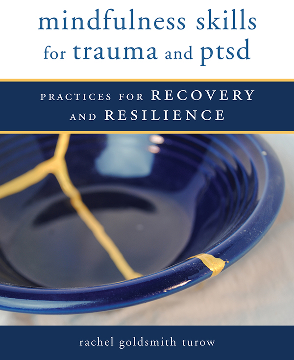 mindfulness skills for trauma and ptsd PRACTICES FOR RECOVERY AND RESILIENCE - photo 1