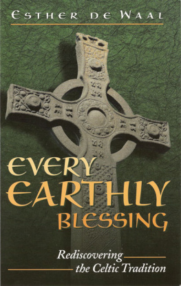 Esther De Waal - Every Earthly Blessing: Rediscovering the Celtic Tradition