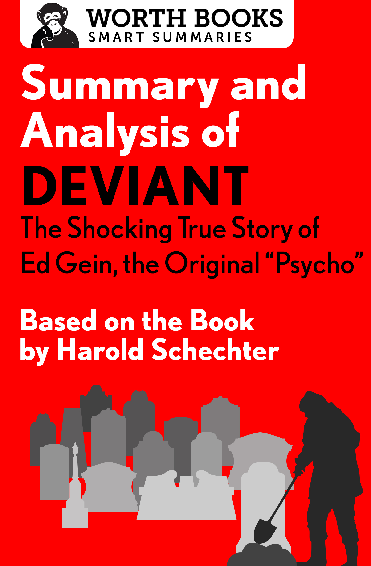 Summary and Analysis of Deviant The Shocking True Story of Ed Gein the - photo 1