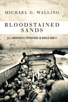 Michael G. Walling Bloodstained Sands: U.S. Amphibious Operations in World War II