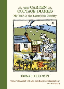 Fiona J Houston - The Garden Cottage Diaries: My Year in the Eighteenth Century