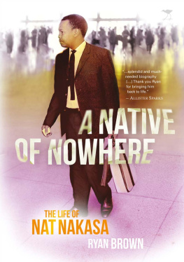 Ryan Brown A Native of Nowhere: The Life of Nat Nakasa