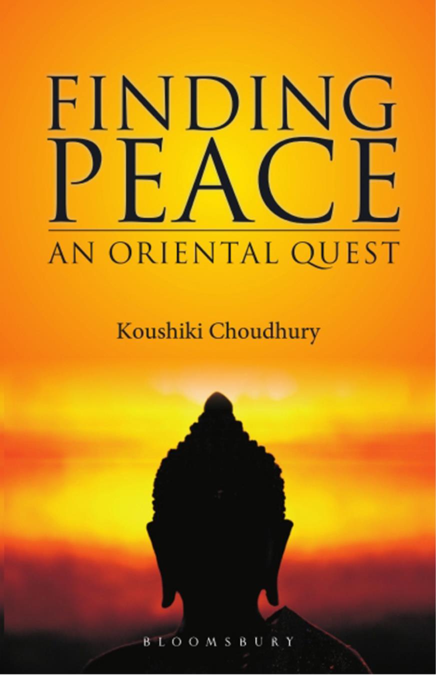 Finding Peace Finding Peace An Oriental Quest KOUSHIKI CHOUDHURY Copyright - photo 1