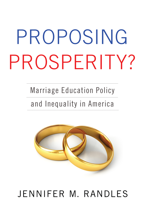 PROPOSING PROSPERITY PROPOSING PROSPERITY Marriage Education Policy and - photo 1