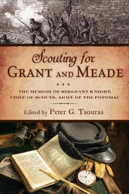 Peter G. Tsouras - Scouting for Grant and Meade: The Reminiscences of Judson Knight, Chief of Scouts, Army of the Potomac