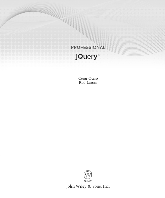 Professional jQuery Published by John Wiley Sons Inc 10475 Crosspoint - photo 2