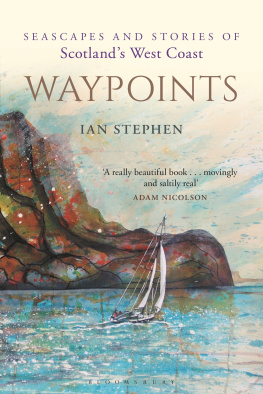 Ian Stephen - Waypoints: Seascapes and Stories of Scotlands West Coast