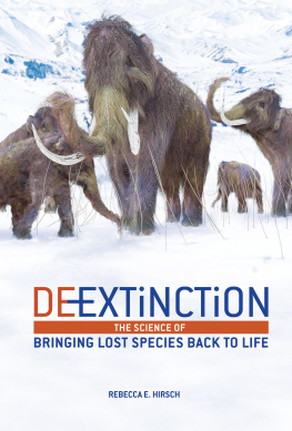 Rebecca E. Hirsch De-Extinction: The Science of Bringing Lost Species Back to Life