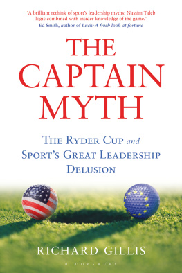 Richard Gillis - The Captain Myth: The Ryder Cup and Sports Great Leadership Delusion