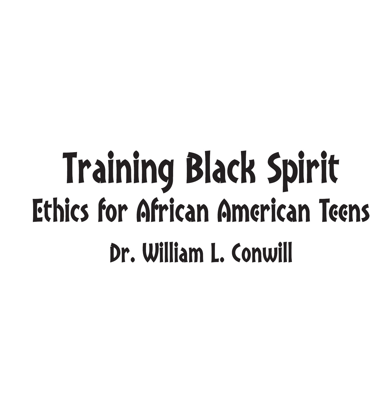 Training Black Spirit Copyright 2016 William L Conwill ISBN - photo 4