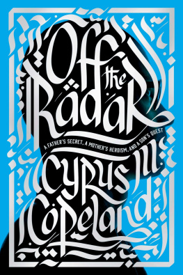 Cyrus Copeland - Off the Radar: A Fathers Secret, a Mothers Heroism, and a Sons Quest