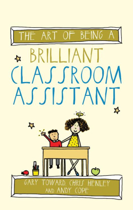 Gary Toward The Art of Being a Brilliant Classroom Assistant: (The Art of Being Brilliant series)