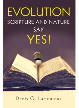 Denis Lamoureux - Evolution: Scripture and Nature Say Yes
