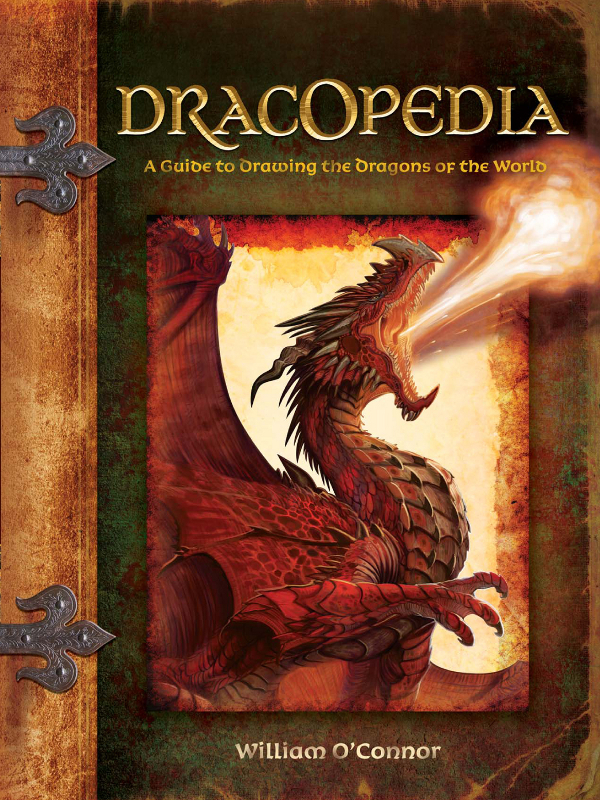 DRACOPEDIA A Guide to Drawing the Dragons of the World William OConnor - photo 1