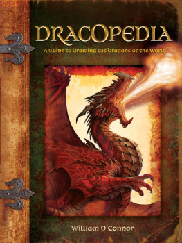 William OConnor - Dracopedia: A Guide to Drawing the Dragons of the World