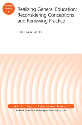 Cynthia A. Wells - Realizing General Education: Reconsidering Conceptions and Renewing Practice: Aehe Volume 42, Number 2