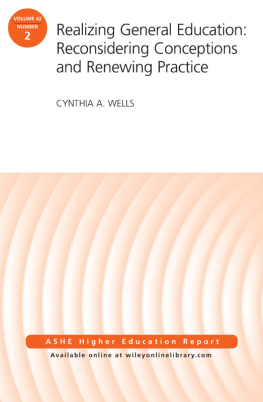 Cynthia A. Wells Realizing General Education: Reconsidering Conceptions and Renewing Practice: Aehe Volume 42, Number 2