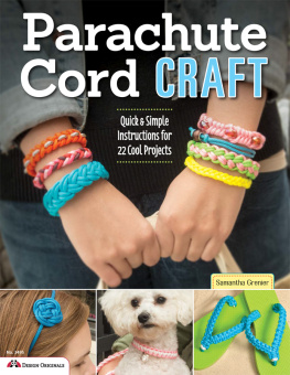 Samantha Grenier - Parachute Cord Craft: Quick & Simple Instructions for 22 Cool Projects