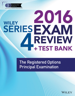 Securities Institute of America - Wiley Series 4 Exam Review 2016 + Test Bank: The Registered Options Principal Examination