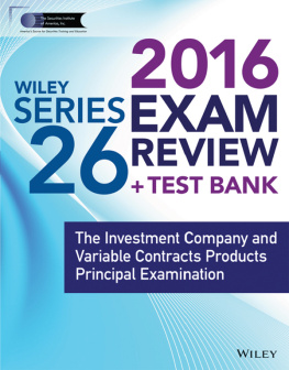 Securities Institute of America - Wiley Series 26 Exam Review 2016 + Test Bank: The Investment Company and Variable Contracts Products Principal Examination