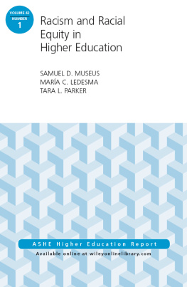 Samuel D. Museus Racism and Racial Equity in Higher Education: Aehe Volume 42, Number 1