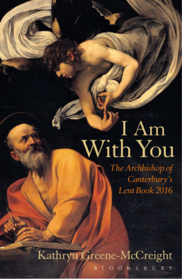 Kathryn Greene-McCreight - I Am With You: The Archbishop of Canterburys Lent Book 2016