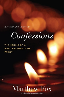 Matthew Fox Confessions, Revised and Updated: The Making of a Postdenominational Priest