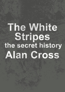 Alan Cross The White Stripes: the secret history