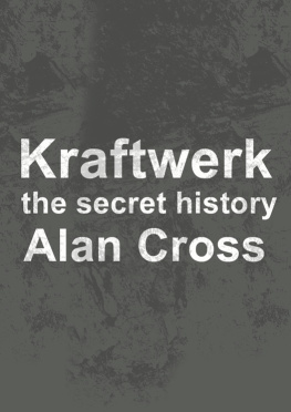 Alan Cross Kraftwerk: the secret history