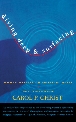 Carol P. Christ Diving Deep & Surfacing: Women Writers on Spiritual Quest