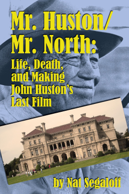 Nat Segaloff - Mr. Huston/ Mr. North: Life, Death, and Making John Hustons Last Film