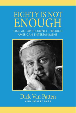 Dick Van Patten Eighty Is Not Enough: One Mans Journey Through American Entertainment