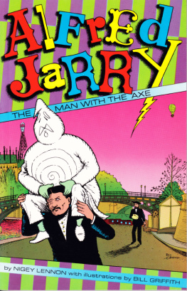 Nigey Lennon Alfred Jarry: The Man with the Axe