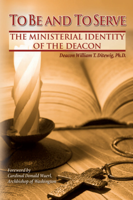 William T. Ditewig - To Be and To Serve: The Ministerial Identity of the Deacon