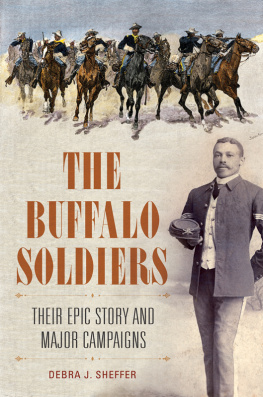 Debra J. Sheffer Ph.D. - The Buffalo Soldiers: Their Epic Story and Major Campaigns