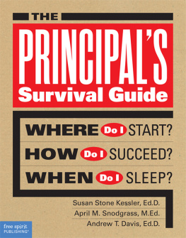 Susan Stone Kessler The Principals Survival Guide: Where Do I Start? How Do I Succeed? When Do I Sleep?