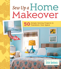 Lexie Barnes - Sew Up a Home Makeover: 50 Simple Sewing Projects to Transform Your Space