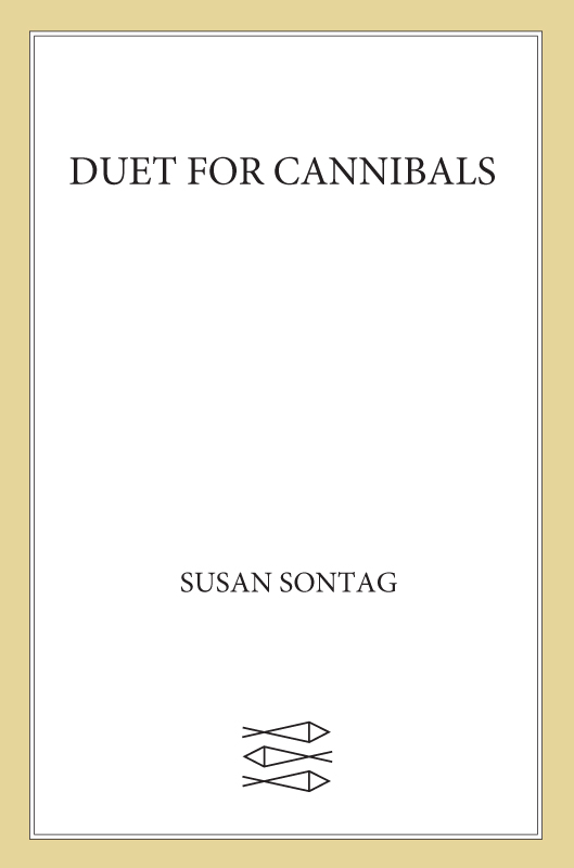 Duet for Cannibals A S C R E E N P L A Y B Y Susan Sontag F A R R A R S - photo 1