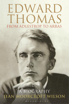 Jean Moorcroft Wilson - Edward Thomas: From Adlestrop to Arras: A Biography