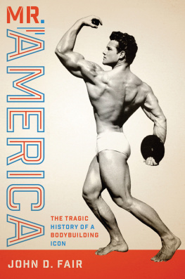 John D. Fair - Mr. America: The Tragic History of a Bodybuilding Icon