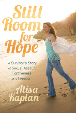 Alisa Kaplan Still Room for Hope: A Survivors Story of Sexual Assault, Forgiveness, and Freedom