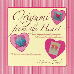 Florence Temko - Origami from the Heart Kit Ebook: Use Origami to Craft and Unique, Personalized Greeting Cards!: Origami Book with 16 Projects