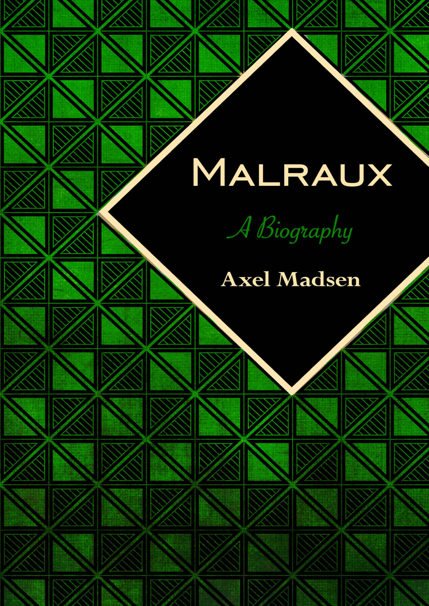 Malraux A Biography Axel Madsen Chapter 1 To see an aquarium better - photo 1