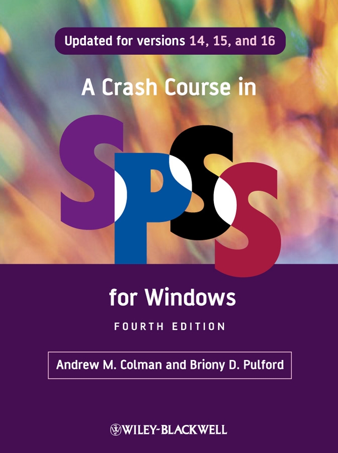 PRAISE FOR A CRASH COURSE IN SPSS FOR WINDOWS Do you think SPSS manuals are - photo 1