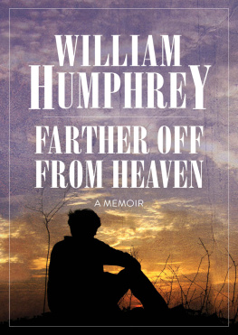 William Humphrey Farther Off from Heaven